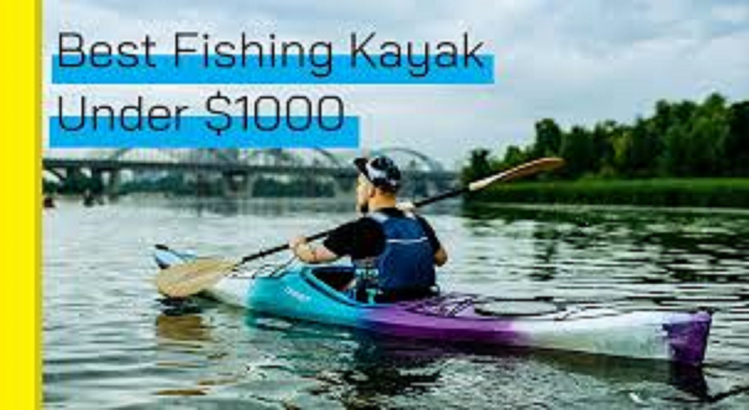 Kayaks under $1,000 – Buying Guide